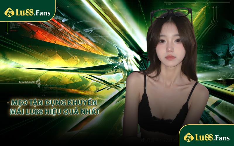 Mẹo tận dụng khuyến mãi LU88 hiệu quả nhất